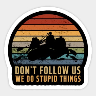 Don't Follow Us We Do Stupid Things Kayaking Vintage Sticker